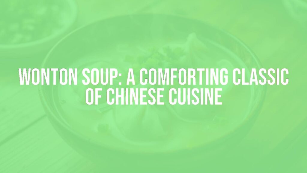 A steaming bowl of wonton soup with plump dumplings in clear aromatic broth, garnished with scallions and cilantro, rustic wooden table, cozy warm lighting, realistic.