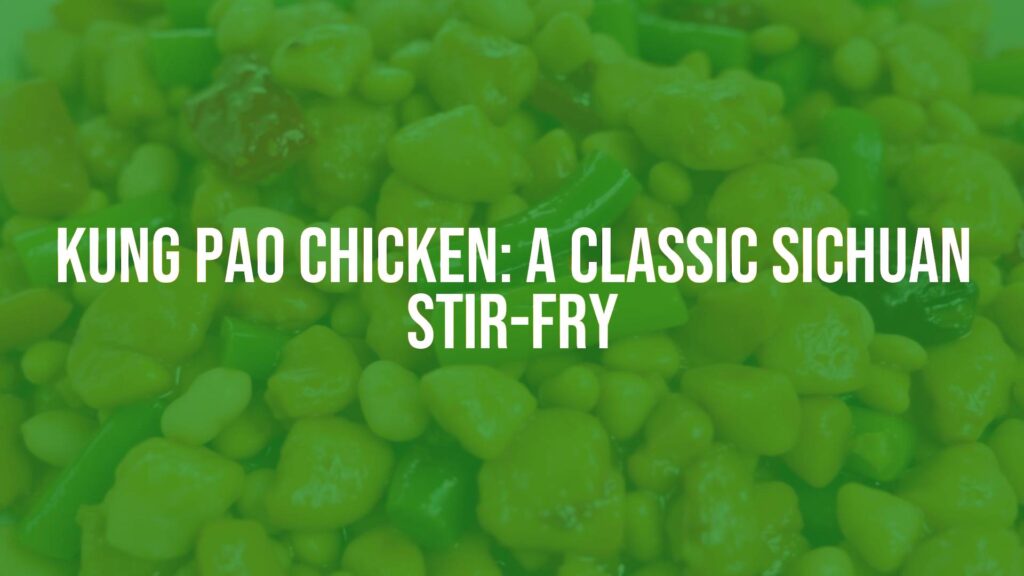 A vibrant plate of Kung Pao Chicken, stir-fried with diced chicken, peanuts, and chili peppers in a glossy sauce, Sichuan cuisine style, realistic.